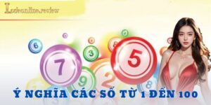 Ý nghĩa các số từ 1 đến 100 lô đề online