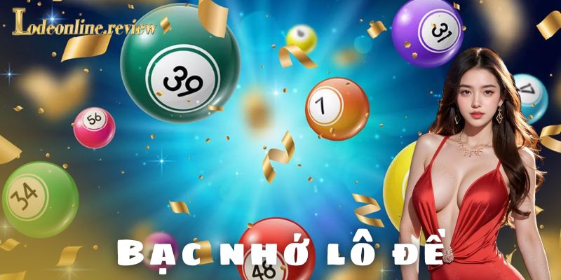 Bạc nhớ lô đề - lô đề online