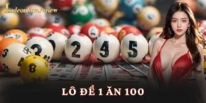 Lô đề 1 ăn 100 - Lô đề online