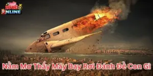 Luận giải nằm mơ thấy máy bay rơi đánh đề con gì chính xác