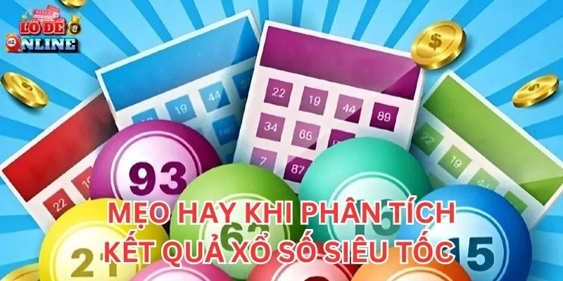 Mẹo hay khi phân tích Kết Quả Xổ Số Siêu Tốc