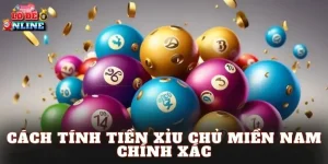 Cách tính tiền xỉu chủ miền Nam chính xác