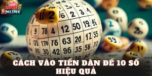 Cách Vào Tiền Dàn Đề 10 Số Hiệu Quả