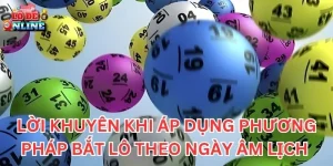 Lời khuyên khi áp dụng phương pháp bắt lô theo ngày âm lịch