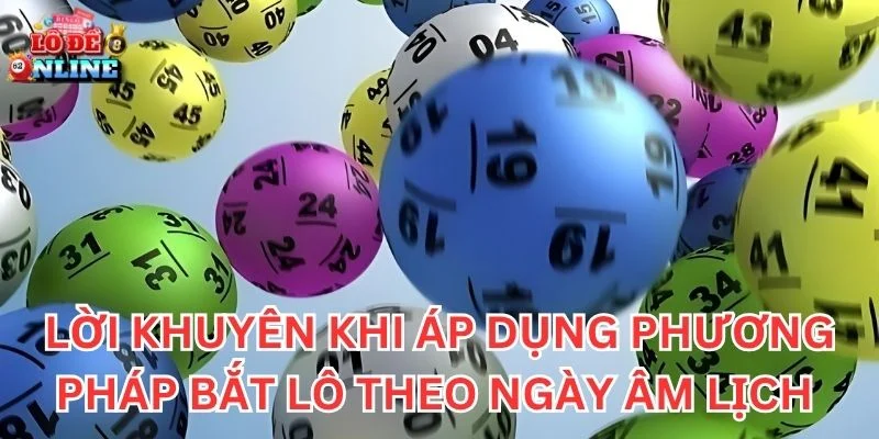 Lời khuyên khi áp dụng phương pháp bắt lô theo ngày âm lịch