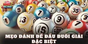 Mẹo Đánh Đề Đầu Đuôi Giải Đặc Biệt
