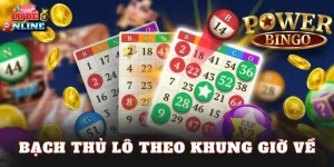 Bạch thủ lô theo khung giờ về