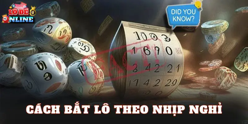 Cách Bắt Lô Theo Nhịp Nghỉ