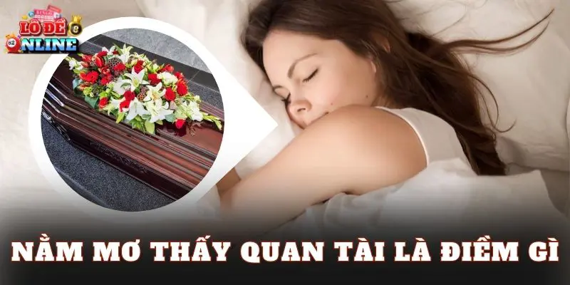 Nằm Mơ Thấy Quan Tài Là Điềm Gì