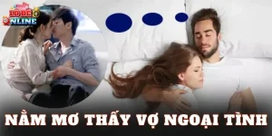 Nằm Mơ Thấy Vợ Ngoại Tình