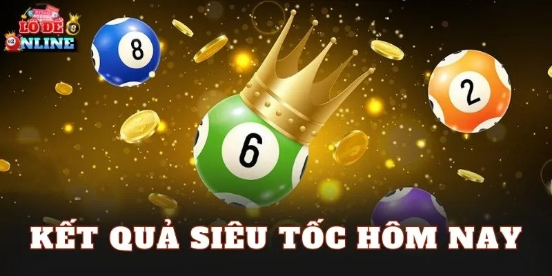kết quả siêu tốc hôm nay