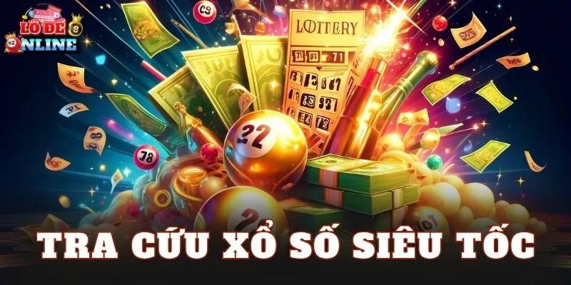 Tra Cứu Xổ Số Siêu Tốc