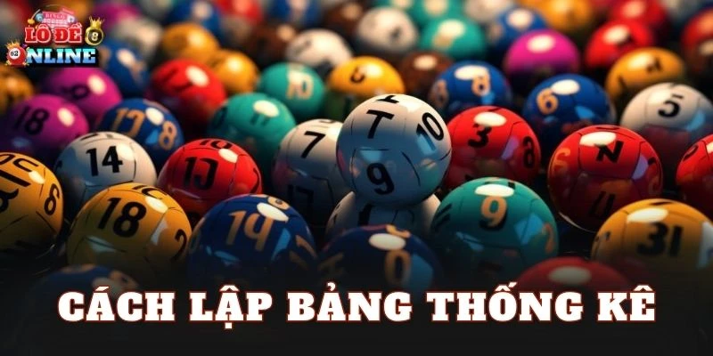 Cách Lập Bảng Thống Kê Lô Đề
